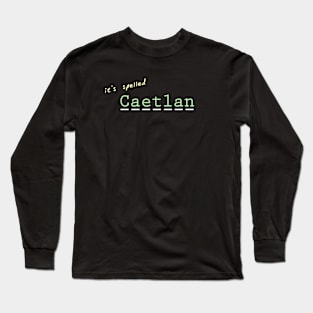 it's spelled Caetlan Long Sleeve T-Shirt